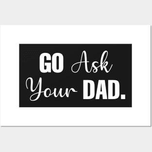 Go Ask Your Dad Posters and Art